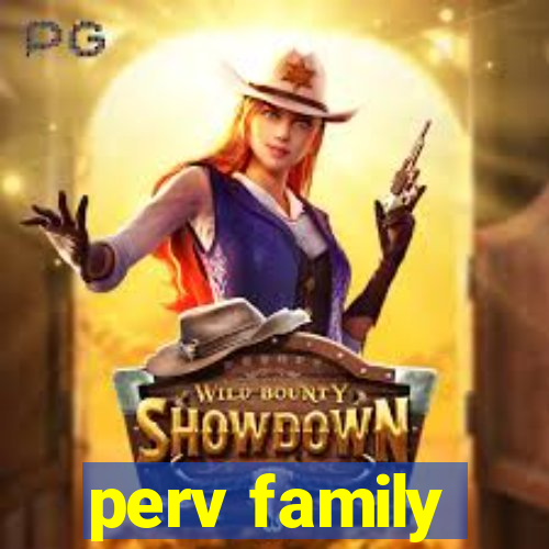 perv family